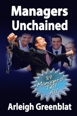 Managers Unchained: 89 Managers Tell All 1