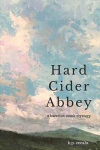 bokomslag Hard Cider Abbey: A Barefoot Monk Mystery