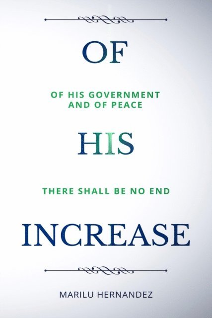 Of His Increase: There will be no end...