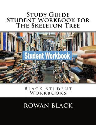 Study Guide Student Workbook for The Skeleton Tree: Black Student Workbooks 1