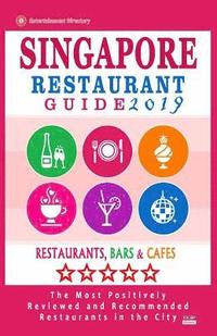 bokomslag Singapore Restaurant Guide 2019: Best Rated Restaurants in Singapore - 500 Restaurants, Bars and Cafés recommended for Visitors, 2019