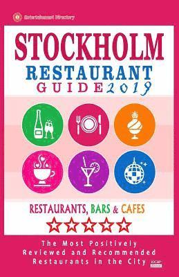 bokomslag Stockholm Restaurant Guide 2019: Best Rated Restaurants in Stockholm, Sweden - 500 Restaurants, Bars and Cafés recommended for Visitors, 2019