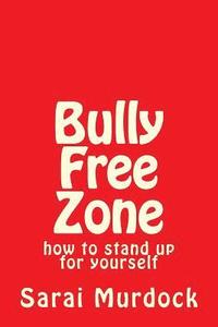 bokomslag Bully Free Zone: how to stand up for yourself