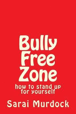 Bully Free Zone: how to stand up for yourself 1