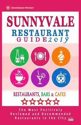 Hugh F. Smedley - Sunnyvale Restaurant Guide 2019: Best Rated Restaurants in Sunnyvale, California - 500 Restaurants, Bars and Cafés recommended for Visitors, 2019, Häftad