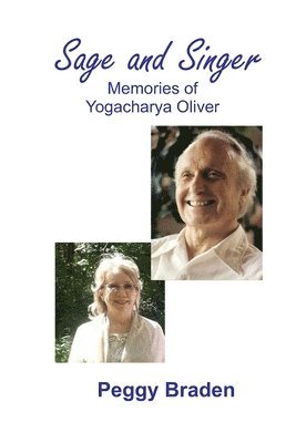Peggy Braden - Sage and Singer: Memories of Yogacharya Oliver, Häftad