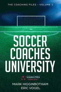 bokomslag Soccer Coaches University: The Coaching Files Volume 1
