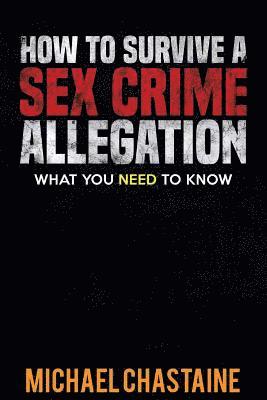 How to Survive a Sex Crime Allegation: What You Need to Know 1