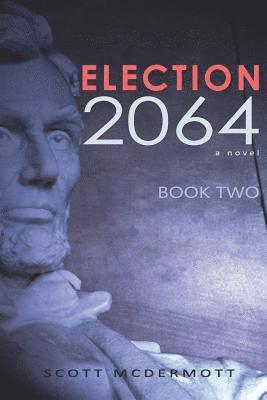 Scott McDermott - Election 2064: Book Two, Häftad. Tillgänglighet: Lägg i varukorg