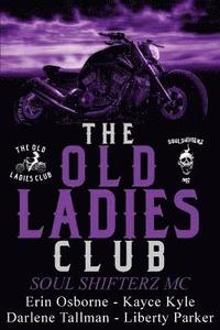 bokomslag The Old Ladies Club Book 2: Soul Shifterz MC