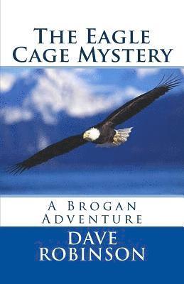 bokomslag The Eagle Cage Mystery: A Brogan Adventure