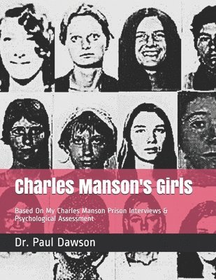 Paul Dawson - Charles Manson's Girls: Based On My Charles Manson Prison Interviews & Psychological Assessment, Häftad. Tillgänglighet: Lägg i varukorg
