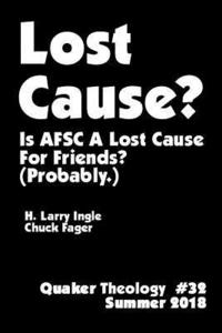 bokomslag Lost Cause - Quaker Theology #32: Is AFSC A Lost Cause For Friends? (Probably.)