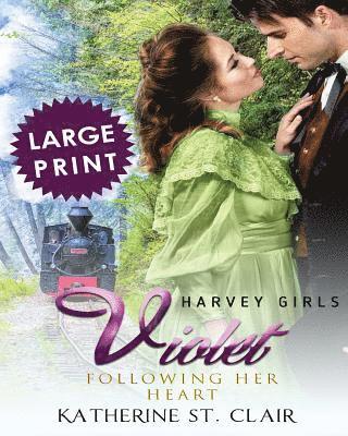Katherine St Clair - Violet - Following Her Heart ***Large Print Edition***: Harvey Girls, Häftad