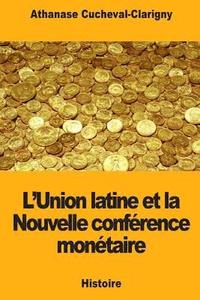 bokomslag L'Union latine et la Nouvelle conférence monétaire