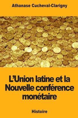 bokomslag L'Union latine et la Nouvelle conférence monétaire