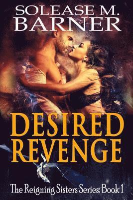 Solease M. Barner - Desired Revenge: The Reigning Sisters, Häftad