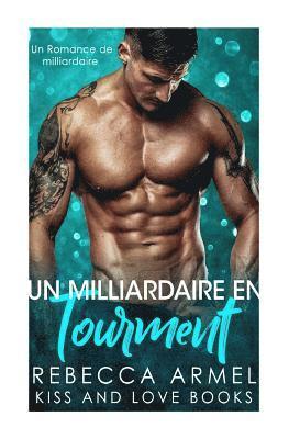 bokomslag Un Milliardaire en Tourment: Une Romance de milliardaire