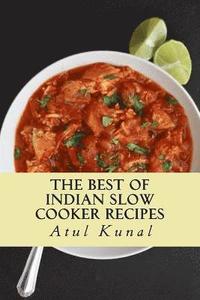 bokomslag The Best of Indian Slow Cooker Recipes: You Don't Need That Restaurant Reservation