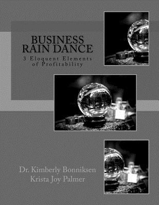 New Edition Business Rain Dance: Legend of 3 Eloquent Elements of Profitability 1