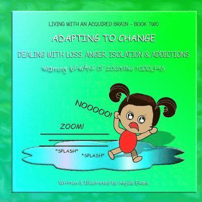 Adapting to Change: Dealing with Loss, Anger, Isolation, and Addictions 1