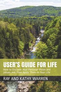 bokomslag User's Guide for Life: How to Discover Your Personal Vision and Values and Then Apply Them to Your Life