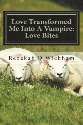 bokomslag Love Transformed Me Into a Vampire: Love Bites
