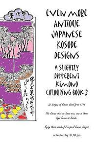 bokomslag Even more Antique Japanese Kosode designs: a slightly different kimono colouring book 3