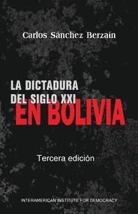 bokomslag La dictadura del Siglo XXI en Bolivia