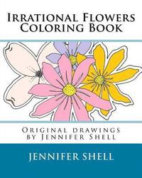 bokomslag Irrational Flowers, A Coloring Book: Drawings by Jennifer Shell