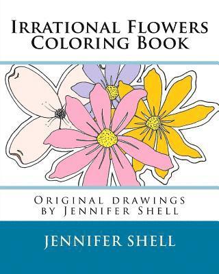 bokomslag Irrational Flowers, A Coloring Book: Drawings by Jennifer Shell