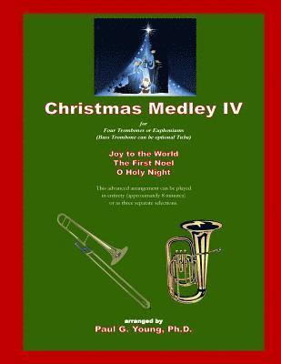 Christmas Medley IV: for Four Trombones or Euphoniums (and Tuba) 1