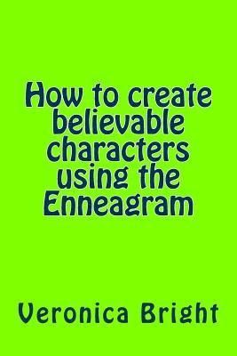 bokomslag How to Create Believable Characters Using the Enneagram