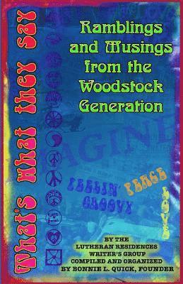 That's What They Say: Ramblings and Musings from the Woodstock Generation 1