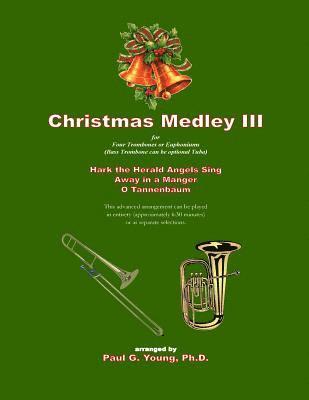 Christmas Medley III: for Four Trombones or Euphoniums (or Tuba)