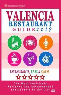 bokomslag Valencia Restaurant Guide 2019: Best Rated Restaurants in Valencia, Spain - 500 Restaurants, Bars and Cafés recommended for Visitors, 2019