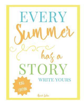 Every Summer Has a Story: Write Yours: Kids Edition 1