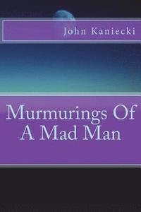 bokomslag Murmurings Of A Mad Man