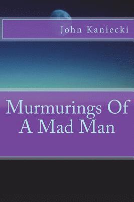 bokomslag Murmurings Of A Mad Man