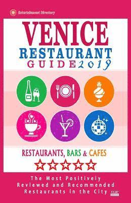 bokomslag Venice Restaurant Guide 2019: Best Rated Restaurants in Venice, Italy - 400 Restaurants, Bars and Cafés recommended for Visitors, 2019