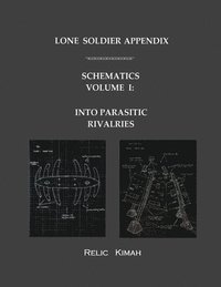 bokomslag Lone Soldier Appendix: Schematics Volume I: Into Parasitic Rivalries