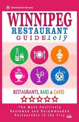 bokomslag Winnipeg Restaurant Guide 2019: Best Rated Restaurants in Winnipeg, Canada - 400 restaurants, bars and cafés recommended for visitors, 2019