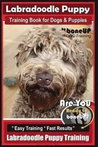 bokomslag Labradoodle Puppy Training Book for Dogs and Puppies by Bone Up Dog Training: Are You Ready to Bone Up? Easy Training * Fast Results Labradoodle Puppy