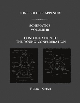 Lone Soldier Appendix: Schematics Volume II: Consolidation to the Young Confederation 1