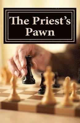 The Priest's Pawn: The True Story of One Woman's Sexual Harrassment by a Catholic Priest 1