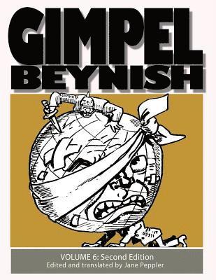 Gimpel Beynish Volume 6 2nd Edition: Yiddish Political Cartoons & Comic Strips from the Lower East Side 1