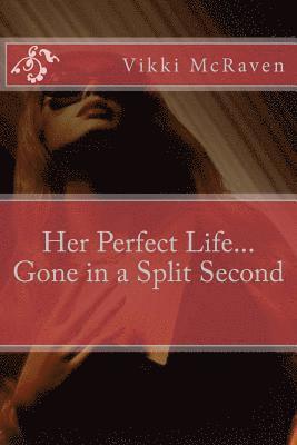 Her Perfect Life...Gone in a Split Second 1