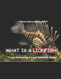 bokomslag What Is A Lionfish?: A Local Science by a Local Scientist series