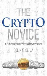 bokomslag The Crypto Novice: The Handbook for the Cryptocurrency Beginner