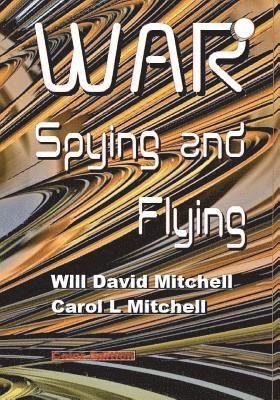 Carol L. Mitchell, Will David Mitchell - War Spying and Flying, Color Edition, Häftad